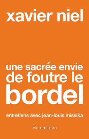 Une sacrée envie de foutre le bordel: Entretiens avec Jean-Louis Missika (French Edition)