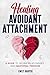Healing Avoidant Attachment...