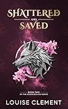 Shattered and Saved