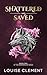 Shattered and Saved