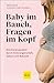 Baby im Bauch, Fragen im Kopf: Emotional gestärkt durch Schwangerschaft, Geburt und Babyzeit (GU Schwangerschaft) (German Edition)