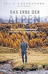 Das Erbe der Alpen: Was unsere Bergwelt bedroht und warum wir sie retten müssen (Edition Wissenschaft) (German Edition)
