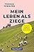 Mein Leben als Ziege by Thomas Thwaites