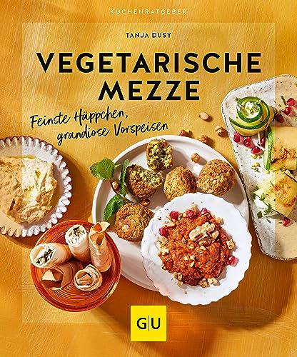 Vegetarische Mezze: Feinste Häppchen, grandiose Vorspeisen (GU Küchenratgeber) (German Edition)