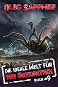 Die ideale Welt für den Soziopathen (Buch 9): Ein apokalyptisches LitRPG-Abenteuer