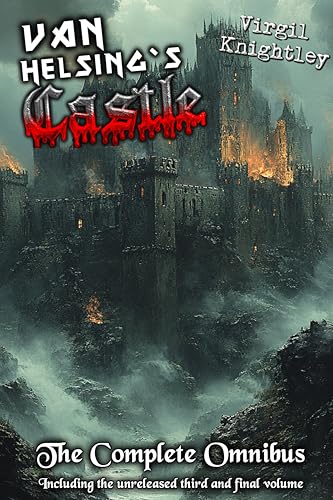 Van Helsing's Castle: The Complete Omnibus, Including the Unreleased Third and Final Volume (Kindle Edition)