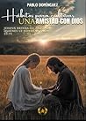 Hábitos para cultivar una amistad con Dios (Colección Dorada Editorial c.a) (Spanish Edition)