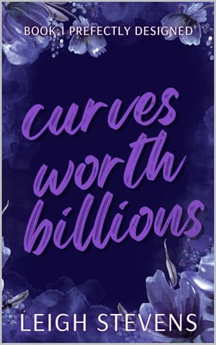 Curves Worth Billions (Perfectly Designed Book 1)