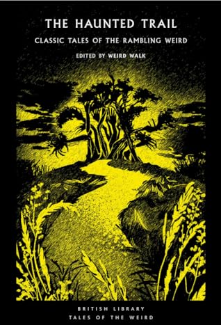 The Haunted Trail: Classic Tales of the Rambling Weird