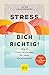 Stress dich richtig!: Die 9...