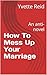 How To Mess Up Your Marriage by Yvette Reid