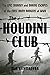 The Houdini Club The Epic Journey and Daring Escapes of the First Army Rangers of WWII by Mir Bahmanyar
