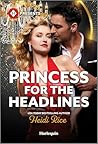 Princess for the Headlines: A Fake Engagement Contemporary Romance (By Royal Arrangement Book 2)
