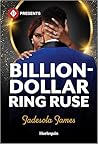 Billion-Dollar Ring Ruse: A Billionaire Boss Fake Engagement Contemporary Romance