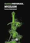Mycelium by Dominica Phetteplace