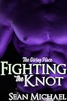 Fighting the Knot by Sean Michael