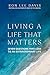 LIVING A LIFE THAT MATTERS:...