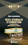 Vices, scandales et corruption: Les grandes affaires politico-judiciaires au Québec (French Edition)