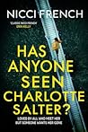 Has anyone seen charlotte salter? by Nicci French