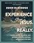 Experience Jesus. Really: Finding Refuge, Strength, and Wonder through Everyday Encounters with God