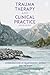 Trauma Therapy and Clinical Practice by Miriam Taylor