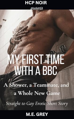 My First Time with a BBC: A Shower, a Teammate, and a Whole New Game (The BBC Made Me Go From Straight to Gay)