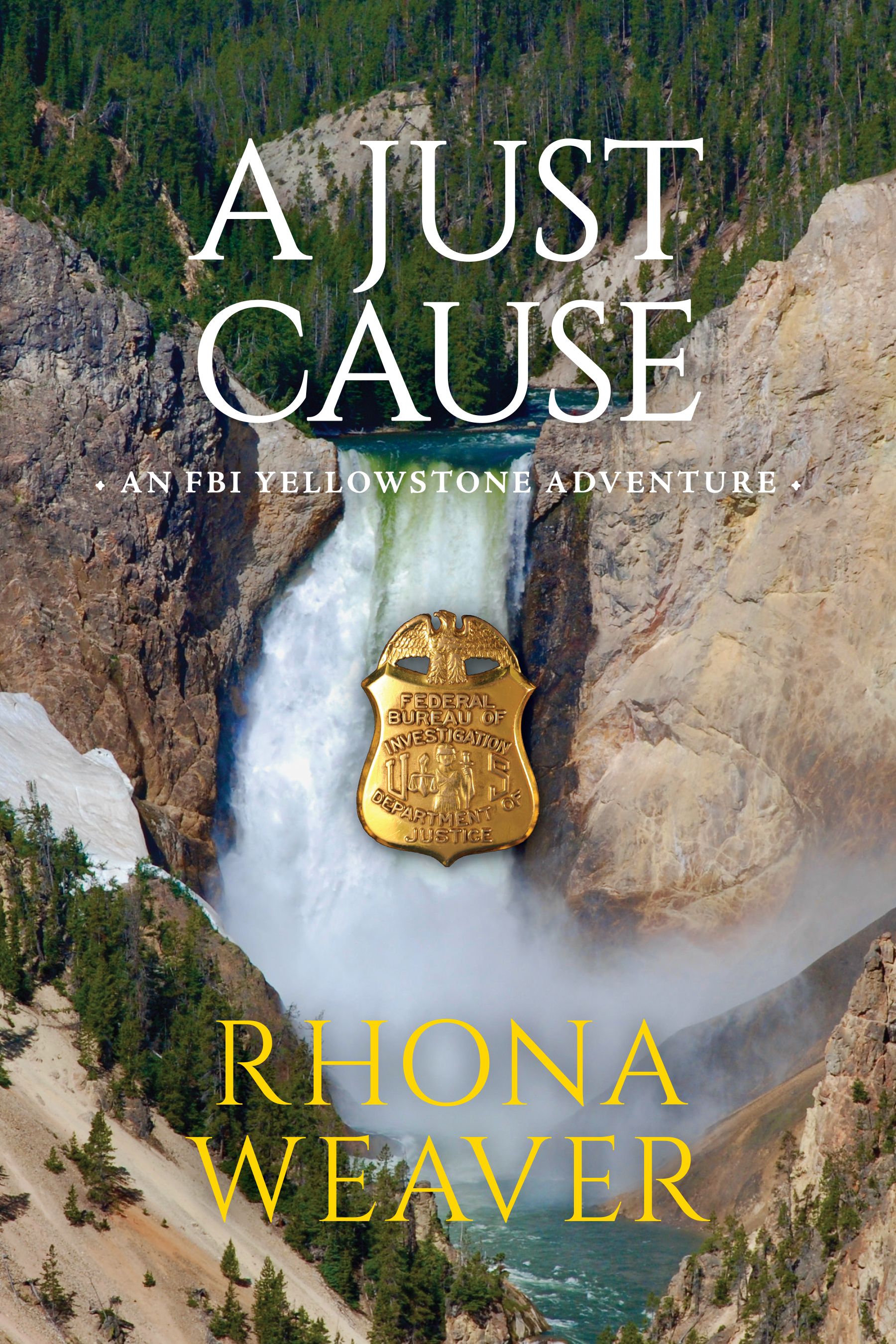 Book cover: A Just Cause: An FBI Yellowstone Adventure by Rhona Weaver