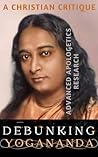 Debunking Yogananda: A Christian Critique (Hindu Gurus Debunked)
