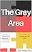The Gray Area: A collection...
