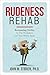 Rudeness Rehab by John M. O’Brien