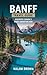 Banff Travel Guide Discover...