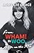 From Wham! to Woo: A Life o...
