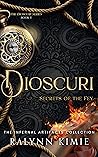 Dioscuri: Secrets of the Fey (The Infernal Artifacts Collection, #2) Dioscuri: Secrets of the Fey (The Infernal Artifacts Collection, #2)