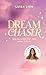 Dream Chaser: Bist du bereit für dein neues Leben? | Trendthema Manifestation Das Buch von Top-Influencerin Luísa Lión (German Edition)
