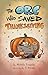 The Orc Who Saved Thanksgiving (Darryn & Karla: Monster Friends Book 3)