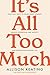 It's All Too Much: Practica...