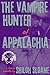 The Vampire Hunter of Appalachia by Shiloh  Sloane