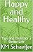 Happy and Healthy: Tips and...