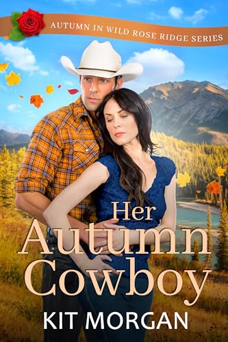 Her Autumn Cowboy: Autumn in Wild Rose Ridge (Kindle Edition)