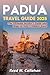 Padua Travel Guide 2025 by Reed M. Callahan