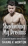 Shadowing My Dreams by Shane K. Morton