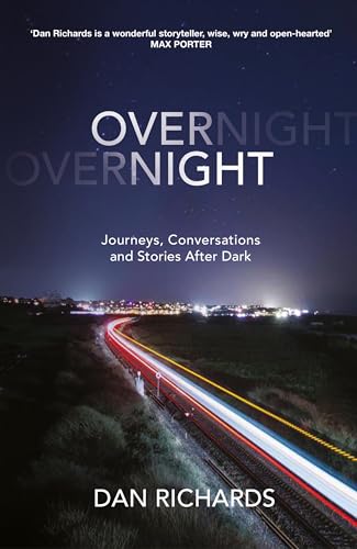 Overnight: Journeys, Conversations and Stories After Dark (Kindle Edition)
