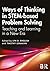 Ways of Thinking in STEM-based Problem Solving: Teaching and Learning in a New Era