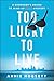 Too Lucky to Live (Somebody's Bound to Wind Up Dead Mysteries Book 1)