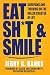 Eat Sh*t & Smile: Surviving...