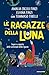 Le ragazze della luna: Sogni e scoperte delle scienziate dello spazio (Italian Edition)