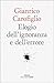 Elogio dell'ignoranza e del...