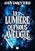 La Lumière qui nous aveugle...