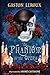 The Phantom of the Opera by Gaston Leroux