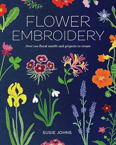 Flower Embroidery: Over 100 Floral Motifs and Projects to Create (Paperback)